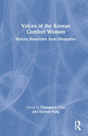 Voices of the Korean comfort women : history rewritten from memories /