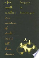 A few small candles : war resisters of World War II tell their stories /