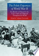 The Polish deportees of World War II : recollections of removal to the Soviet Union and dispersal throughout the world /