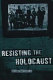 Resisting the Holocaust /