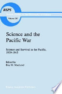 Science and the Pacific War : science and survival in the Pacific, 1939-1945 /