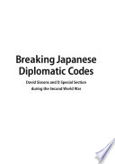 Breaking Japanese diplomatic codes : David Sissons and D Special Section during the Second World War /