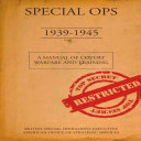 Special ops, 1939-1945 : a manual of covert warfare and training /