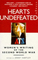 Hearts undefeated : women's writing of the Second World War /