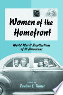 Women of the homefront : World War II recollections of 55 Americans /