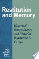 Restitution and memory : historical remembrance and material restoration in Europe /