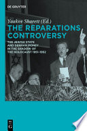 The reparations controversy : the Jewish state and German money in the shadow of the Holocaust, 1951-1952 /