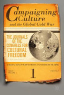 Campaigning culture and the global Cold War : the journals of the Congress for Cultural Freedom /