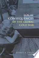 Local consequences of the global Cold War /