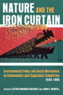 Nature and the Iron Curtain : environmental policy and social movements in Communist and capitalist countries, 1945-1990 /