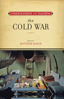 Understanding and teaching the Cold War /