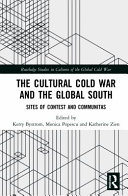 The cultural Cold War and the global South : sites of contest and communitas /