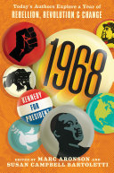 1968 : today's authors explore a year of rebellion, revolution, and change /