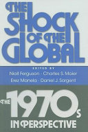 The shock of the global : the 1970s in perspective /