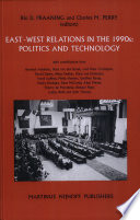 East-West relations in the 1990s : politics and technology : proceedings of the Third International Roundtable Conference /