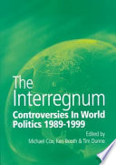 The interregnum : controversies in world politics, 1989-1999 /