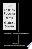 The foreign policies of the global south : rethinking conceptual frameworks /