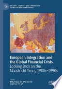 European Integration and the Global Financial Crisis : Looking Back on the Maastricht Years, 1980s-1990s /