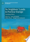 No Neighbors' Lands in Postwar Europe : Vanishing Others /