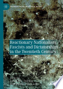 Reactionary Nationalists, Fascists and Dictatorships in the Twentieth Century : Against Democracy /