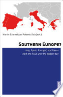 Southern Europe? : Italy, Spain, Portugal, and Greece from the 1950s until the present day /