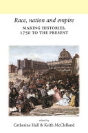 Race, nation and empire : making histories, 1750 to the present /