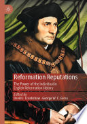 Reformation Reputations : The Power of the Individual in English Reformation History /