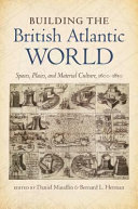 Building the British Atlantic world : spaces, places, and material culture, 1600-1850 /
