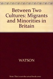 Between two cultures : migrants and minorities in Britain /