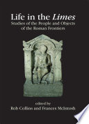 Life in the limes : studies of the people and objects of the Roman frontiers presented to Lindsay Allason-Jones on the occasion of her birthday and retirement /