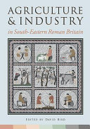 Agriculture and industry in south-eastern Roman Britain /
