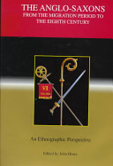 The Anglo-Saxons from the Migration period to the eighth century : an ethnographic perspective /