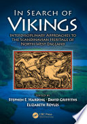 In search of the Vikings : interdisciplinary approaches to the Scandinavian heritage of North-West England /