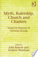 Myth, rulership, church and charters : essays in honour of Nicholas Brooks /