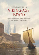 Everyday life in Viking-age towns : social approaches to towns in England and Ireland, c. 800-1100 /