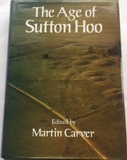 The Age of Sutton Hoo : the seventh century in north-western Europe /