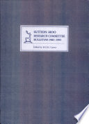 Sutton Hoo Research Committee bulletins 1983-1993 /