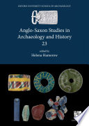 Anglo-Saxon studies in archaeology and history : 23 /