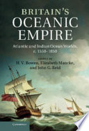 Britain's oceanic empire : Atlantic and Indian Ocean Worlds, c. 1550-1850 /