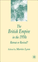 The British Empire in the 1950s : retreat or revival? /