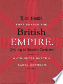 Ten books that shaped the British empire : creating an imperial commons /