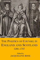 The politics of counsel in England and Scotland, 1286-1707 /