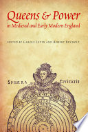 Queens & power in medieval and early modern England /