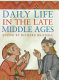 Daily life in the late middle ages /