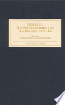 Henry IV : the establishment of the regime, 1399-1406 /