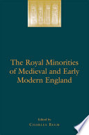 The Royal Minorities of Medieval and Early Modern England /