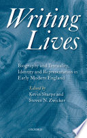 Writing lives : biography and textuality, identity and representation in early modern England /