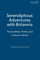 Serendipitous adventures with Britannia : personalities, politics and culture in Britain /