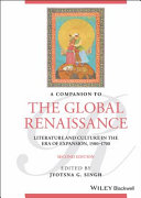 A companion to the global Renaissance : literature and culture in the era of expansion, 1500-1700 /