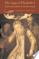 The reign of Elizabeth I : court and culture in the last decade /